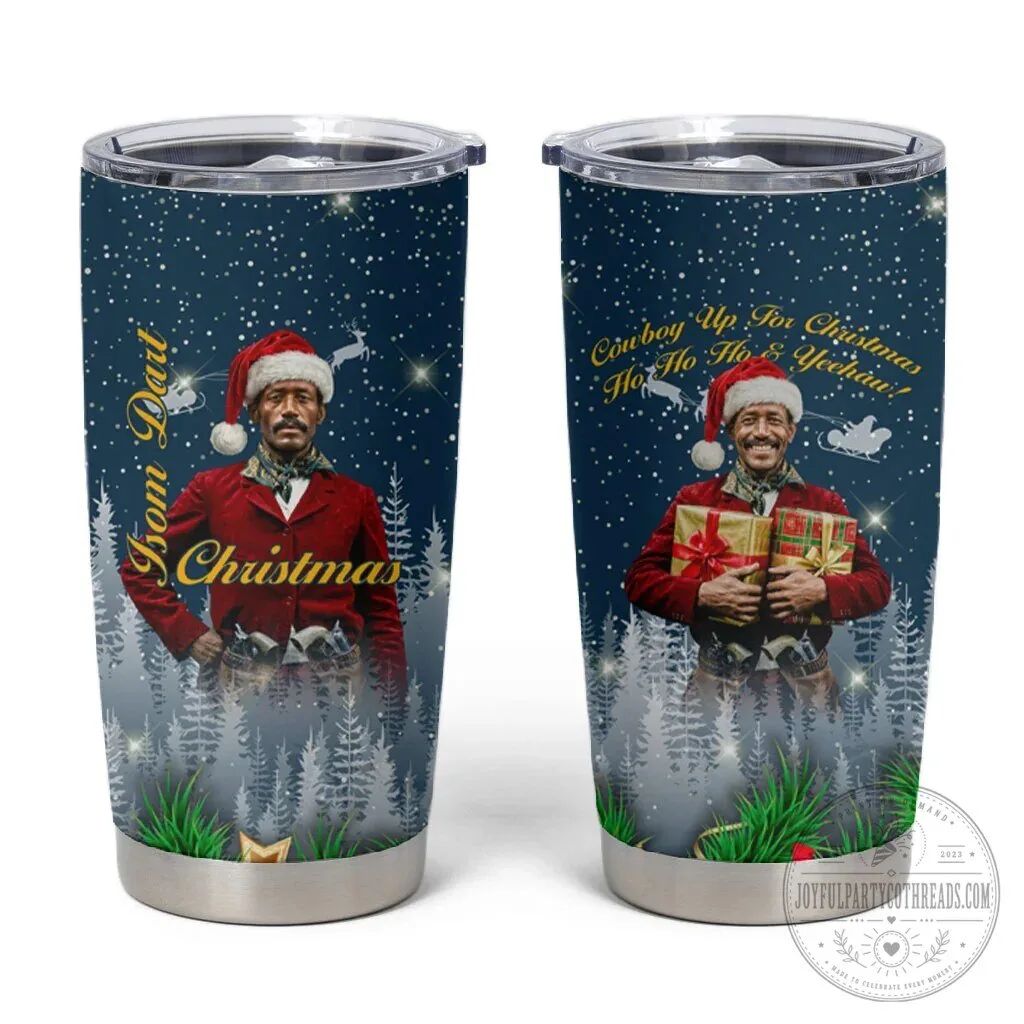 Isom Dart Christmas Cowboy Up For Christmas Ho Ho Yeehaw Tumbler